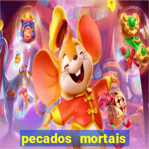 pecados mortais para confessar